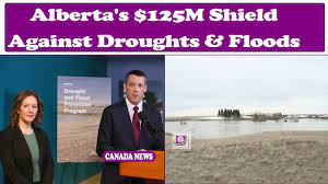 Alberta’s $125M Shield Against Droughts & Floods