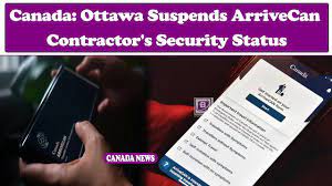 Ottawa Suspends ArriveCan Contractor’s Security Status