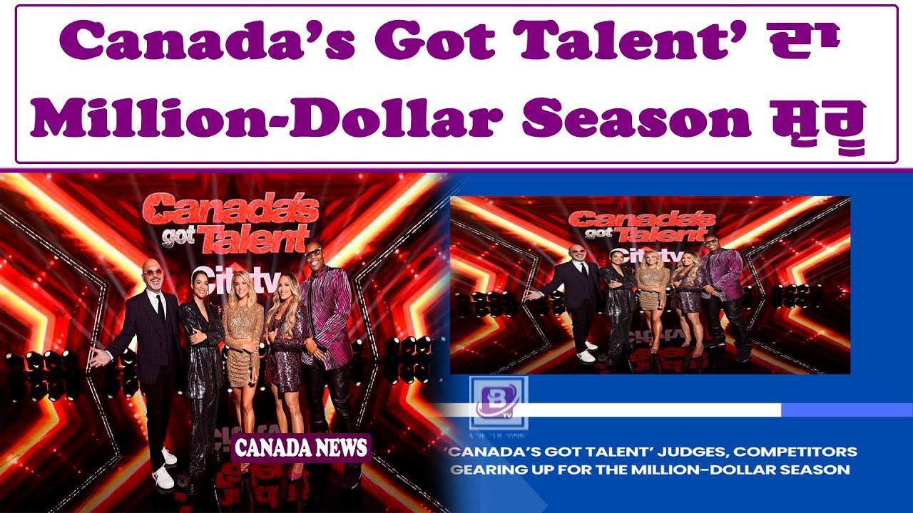 Canada’s Got Talent’ ਦਾ Million-Dollar Season ਸ਼ੁਰੂ