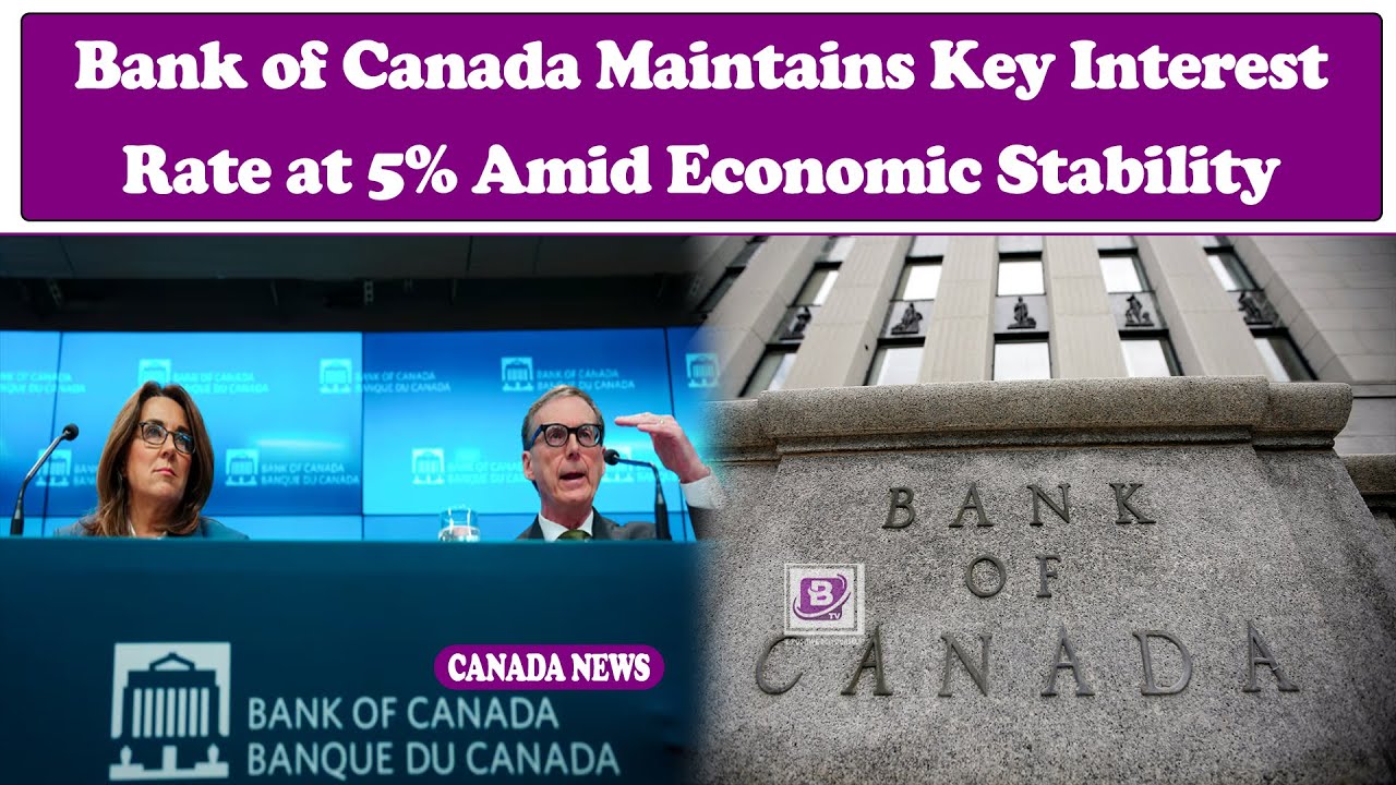 Bank of Canada Maintains Key Interest Rate at 5% Amid Economic Stability