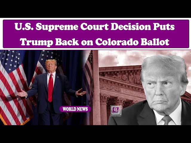 U.S. Supreme Court Decision Puts Trump Back on Colorado Ballot