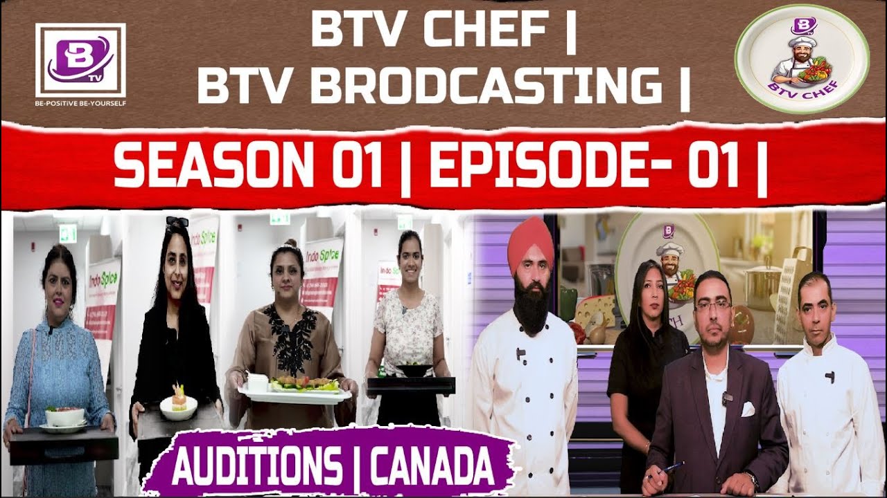 BTV CHEF | BTV BRODCASTING | SEASON 01 | EPISODE- 01 | AUDITIONS | CANADA BTV BROADCASTING